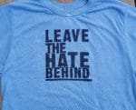 Leave The Hate Behind (Tee Shirt Blue) by ONE on 1 Design